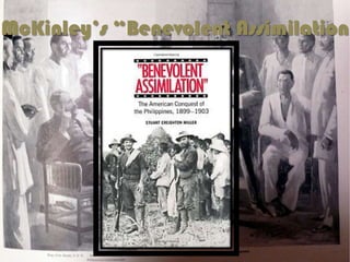 McKinley’s “Benevolent Assimilation

 