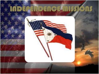 INDEPENDENCE MISSIONS
 