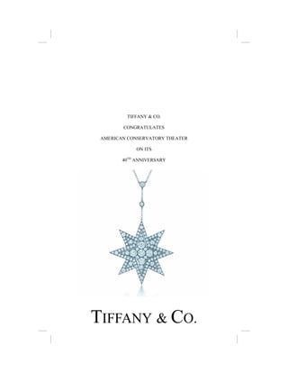 TIFFANY & CO.
TIFFANY & CO.
CONGRATULATES
AMERICAN CONSERVATORY THEATER
ON ITS
40TH
ANNIVERSARY
 