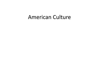 American Culture
 