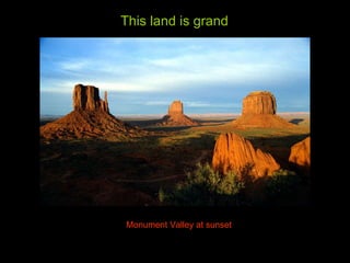 This land is grand Monument Valley at sunset 