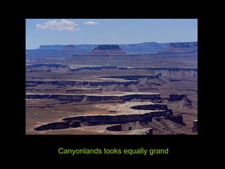 Canyonlands looks equally grand 