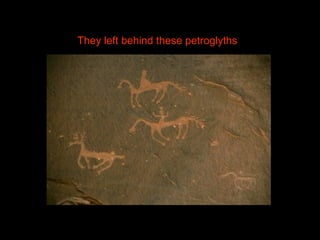 They left behind these petroglyths
 