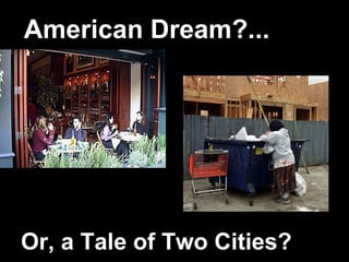 American Dream?...
Or, a Tale of Two Cities?
 