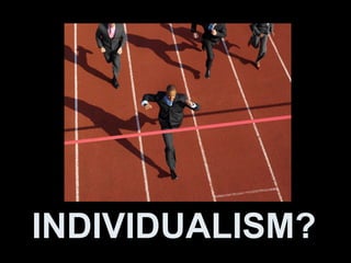 INDIVIDUALISM?
 