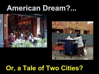 American Dream?...
Or, a Tale of Two Cities?
 