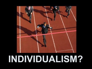 INDIVIDUALISM?
 