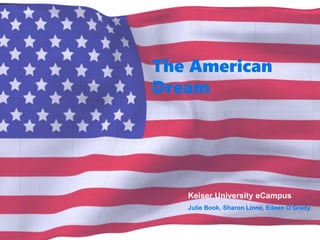 The American
Dream
Week 3, Part 1
Keiser University eCampus
 