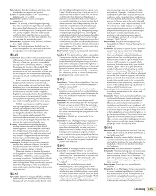 Interviewer And did you know, at the time, that
woodpeckers are a protected species?
Louisa I didn’tknow that, so it’s a good thing I
didn’t actually try to kill it.
Interviewer Did you receive any helpful
suggestions?
Louisa Yes, actually, a friend suggested getting a
fake owl...I’d always thought they were just bad
decorations, but I discussed it with my neighbor,
and he was willing to try it. So we got this plastic
owl, and my neighbor affixed it to the outside
wall, but it didn’t help. But then lie moved the
owl closer to where the bird was. And after that
we never saw the woodpecker again.
Interviewer So the owl really did work, and there
was a happy ending.
Louisa Yes, thank goodness. But I tell you, I’m
not aviolent person, but 1was ready to kill that
woodpecker...it was driving me nuts!
5 ID))
Announcer Did you know that tens ofthousands
of Burmese pythons live in Florida’s Everglades?
The story o fhow they got there is remarkable.
In August 1992, Hurricane Andrew, a category
5 hurricane, hit Southern Florida hard. The
immediate damages were obvious: it caused
devastation in the area and claimed 40 lives. But
no one imagined the storm’s most frightening
consequence, which would not become apparent
for years.
When Hurricane Andrew hit, an exotic pet
dealer's animal warehouse was destroyed...
giant python snakes, native to Southeast Asia,
were being kept in the warehouse, and many of
the 900 Burmese Python snakes living there
found their way into the Florida Everglades.
Right now, thousands ofthese Burmese Pythons
are on the loose in the wetlands ofFlonda...
their population is growing, and officials fear
they could eventually spread into other states.
Wildlife experts are worried. The snakes’
size and power pose a huge threat to native
animals and endangered species. Small
animals, like rabbits, have disappeared from
the Everglades, thanks to the Pythons, who
just swallow up thesmaller animals. The
numbers ofother mammals, such as opossums
and raccoons, have dropped by more than 98
percent. An expert animal handler says:
Expert These pythons are massive.Recently,
acollege student captured an18-foot, 8-incii
Burmese python. He was lucky that itdidn't kill
him. The problem is that despite their size, they
are not easy tocatch. They hide in the watersand
they are quick, if apython findsyou beforeyou
find it, ittracksyou with its (ongue, and when it
attacks, it will bitedeepand hard.
Announcer Pythons have even been known to
swallow deer and even alligators. And while
attacks on humans are extremely rare, Burmese
Pythons can pose a danger to people.
The actual number ofBurmese Pythons in
the Everglades is unclear. Estimates range from
10,000 up to 150,000. In order to control the
increasing population, Florida wildlife officials
have issued permits to reptile experts to hunt
and kill the pythons. They hope this will prevent
them from migrating to other areas. Ifyou’re
not a reptile expert, the best thing to do is to stay
away from one!
5 17)))
Speaker 1 There was this girl who Ihad liked for
a few months. She had no idea, ofcourse. I was
having lunch with her and another friend when
the friend kept talking about what a great cook
I was. I think he was trying to help me out. So i
invited the two of them to come over for dinner
and I decided that this was my big chance. I
planned to cook my best dish, seafood pasta. I
can usually make that in an hour, but that day, I
was so nervous, and she kept insisting ihai she
watch me cook that my hands kept shaking. 1
could feel my face turning red and I couldn’t
focus on the cooking. They were getting hungry
and i just kept chopping onions, cleaning the
squid, and peeling theshrimp because I couldn’t
look up and face her. And I also wanted things
to be perfect. I imagined them enjoying the food
and relishing each bite, it took me three hours to
cook and by the time it was all done, they ate it in
fifteen minutes. They didn't seem to notice how
much effort 1had put into it!
Interviewer Have you had any awful, memorable
disasters in the kitchen?
Speaker 2 One particular one when Iwas cooking
for my mother-in-law for the first time. She was
visiting from Italy and so I wanted to make a
in the sense they’re both great things that need
to be looked after and treated in the right way to
get the maximum kind of flavor out of them, and
I guess we're more about making a carrot taste
like a carrot as opposed to making a carrot taste
like a beetroot, which, in a sense, I think some
people get a little carried away with.
5 20)))
Interviewer You are the sous-chefhere. Can you
tell us, what exactly is the difference between a
chefand a sous-chef?
Chantcllc Basically a sous-chefis, it basically
translates to a second chef so you have the head
chefand then you have the sous-chefs under the
head chef, so they run the kitchen in the head
chef’s absence.
Interviewer How many hours do you work?
Chantcllc We, they are long days for most people.
I mean, westart at about 7:00 in the morning,
and we normally finish, kind of, between ɪ 2:00
and 1:00 in the morning, so it’s a long day, but
in a sense it’s something that you get used to the
more you do it.
Interviewer Does it get very stressful in the
kitchen?
Chantelle It can. The biggest thing is organization.
It can be, it makes abig difference, kind of the
way diners come in aswell, ifthey all come in at
once then it doesget a bit, because you, you’re
always conscious ofthe fact thatyou don’twant
to keep people waiting too longbut you don't
want to, in the other sense, just push out the food,
Interviewer So did your parents eattheir dinner?
Speaker 3 Uni,yes, but they put a lot ofsalt and
pepper on it and ate it.
5 19)))
Interviewer Who taught you how to cook?
Chantelle It would probably be my parents
when I was younger. It was more, it was always
something that 1was interested in from an early
age and I used to be in the kitchen quite a lot.
Interviewer How did you end up as a chefin
London?
Chantelle One kind of afternoon when I
was reading the, afoodie magazine in New
Zealand, and it mentioned the Gordon Ramsay
scholarship, and we had tosubmit a menu kind
of a three-course menu and talk about the food,
talk about what you'd done, so I thought, “Well,
why not give that a go?” So I submitted an entry
and then got a phone call kind ofsix weeks
later saying I’d got into the semi final, which
was basically 12 people, 11 of them all chefs,
so I kind of felt a bit like a fish out of water, but
you know, whilst 1was there I metjosh Emmet,
who was the head chefat the Savoy G rill, which
was run by Marcus, and at the end of it hesaid
“Well, you know, there's a job at the Savoy Grill
if you want one,” and ii was just too good an
opportunity to turn down, um, so it all kind of
happened relatively quickly because 1thought
well, I can’t turn this opportunity down. I
was kind ofat a point in my career where I
was looking for another job anyway. So I just
thought, “Well, I'll do it."
Interviewer Top chefs have a reputation of
being difficult. What’s Marcus Wareing like to
work for?
Chantelle He is very, he’s quite, I mean I wouldn’t
want to work for any other chefof that high
calibre really. He's a very, he’s a person
that’s very, he’sgot a real eye for detail, and
a perfectionist. But he’s also got a very good
business sense, which is a great thing to learn
from as well, because he oversees the whole
operation. So in that sense he’s a great kind of
mentor, I guess. I mean ifhe gets upset with
people, it's because ofwhat’s going on on the
plate or in the restaurant. There’s no kind o f
there’s no ego there at all, it’s all about what goes
out on the plate and what happens, and how the
guests are treated, he’s very much aperson that
people, when people come to the restaurant he
wants them to have an amazing experience, no
matter if they’re kind ofbuyinga £30 bottle of
wine or £3,000 bottle ofwine.
Interviewer Is this restaurant into the new trends
in cooking, using science in the kitchen and
things like that?
Chantelle We are more, not traditional but we use
traditional techniques, classic techniques. We,
I guess in a sense, we’re more about, Marcus,
Marcus is a person that’s very respectful of
ingredients and basically treats, you know, will
treat a carrot the same way as a piece of foie gras
in the sense they’re both great things that need
to be looked after and treated in the right way to
get the maximum kind of flavor out of them, and
I guess we're more about making a carrot taste
like a carrot as opposed to making a carrot taste
like a beetroot, which, in a sense, I think some
people get a little carried away with.
5 20)))
Interviewer You are the sous-chefhere. Can you
tell us, what exactly is the difference between a
chefand a sous-chef?
Chantcllc Basically a sous-chefis, it basically
translates to a second chef, so you have the head
chefand then you have the sous-chefs under the
head chef so they run the kitchen in the head
chef’s absence.
Interviewer How many hours do you work?
Chantcllc We, they are long days for most people.
I mean, westart at about 7:00 in the morning,
and we normally finish, kind of, between ɪ 2:00
and 1:00 in the morning, so it’s a long day, but
in asense it’s something that you get used to the
more you do it.
Interviewer Does it get very stressful in the
kitchen?
Chantelle It can. The biggest thing is organization.
It can be, it makes abig difference, kind of the
way diners come in as well, ifthey all come in at
once then it doesget a bit, because you, you’re
always conscious ofthe fact thatyou don’twant
to keep people waiting too longbut you don’t
Listening 135
 