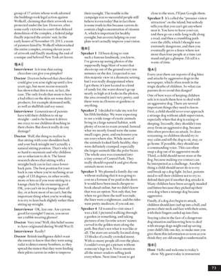 group of 17 artists whose work adorned
the buildings took legal action against
Wolkoff, claiming that their artwork was
protected under the law. However, after
some early victories in court that delayed
demolition ofthe complex, a federal judge
finally rejected the artists’suit. In the
early hours ofNovember 19, 2013, a team
ofpainters hired by Wolkoffwhitewashed
the entire complex, erasing elevenyears
ofartwork and finally marking the end of
a unique and beloved New York art haven.
8 A»)
Interviewer Is it true that eating
chocolate can give you pimples?
Doctor Doctors believed that chocolate
could give you acne right up until a few
years ago, but more recent research
has shown that this is not, in fact, the
case. The only foods that seem to have
a bad effect on the skin are some dairy
products, for example skimmed milk,
as well as shellfish andsoy sauce.
Interviewer Generations of parents
have told their children to sit up
straight—and to be honest it drives
me crazy to see children slouching in
their chairs. But does it really doany
damage?
Doctor Well, the thing to realize is
that sitting with your shoulders back
andyour back straight isn’t actually a
natural sitting position. That’s why it’s
so hardto maintain and why children
are so reluctant to do it. The latest
research shows that sitting with a
straight back can in fact cause lower-
back pain. The best position foryour
back is one whereyou’re reclining at an
angle of 135 degrees, in other words,
more or less as ifyou were sitting in a
lounge chair by the swimming pool.
OK, you can’t sit in a lounge chair all
day, or at least most ofus can’t, but the
important thing whenyou’re working
is to try to lean back slightly rather than
sitting up straight.
Interviewer OK, last one. Are carrots
good for eyesight? I mean, you never
see a rabbit wearing glasses!
Doctor Very true! Well, this beliefseems
to have originated duringWorld War II.
Interviewer Really?
Doctor British intelligence didn’t want
the enemy to knowthat theywereusing
radar to detectenemy bombers, so they
spreadthe rumor that they were feeding
their pilots carrots inorder to improve
theireyesight. The trouble isthe
campaignwas so successful peoplestill
believe it even today! But in fact there
issome truth in this because carrots do
contain ahighconcentration ofvitamin
A, which isimportant forhealthy
eyesight, but an extra helpingon your
platewon’t actually improveyourvision.
8 B>))
Speaker 1 I’dbeen dying to visit
such a famous landmark, you know,
I’ve grown upseeing photos ofthe
supposedly huge blast ofwater that
shoots upout ofthe ground every ten
minutes on the dot. I expected to see
this majestic view in a dramatic setting,
but I was really disappointed when
I got there; it’sjust located in a kind
ofsandy lot, the water doesn’t go up
nearly as high as it looks in the photos,
the area around it isn’t very pretty, and
there were no flowers or gardens or
anything.
Speaker 2 I decided to take my son for
his fifth birthday. We were expecting
to see a wide range of exotic animals
living in a large natural habitat, with
plenty ofroom to roam around. Instead
what we mostly found were the same
small cages, pens, and enclosures you
see everywhere else. While most of
the animals looked fairly healthy, they
were definitely cramped, especially
the larger animals like the polar bears.
The whole area was crammed into
a tiny corner of Central Park. They
really should expand it and give those
animals more room.
Speaker 3 We planneda family day out
without realizing that it wasgoing to
cost us a fortune ifwe paidat the door.
It would havebeen much cheaper to
book ahead online, but wedidn’t know
that was an option. Not only that, but
whenwe got there the staffwas rude,
the lines werea nightmare, and the rides
were pretty mediocre, ifyou askme.
Speaker 4 I’d wanted to visit since I
was a kid. 1pictured walking through
a garden or something, and taking
pictures of my favorite actors’names
carved in the golden stars along the
path. But that’s not what it was like at
all. The stars are actually located along
15 blocks ofa really crowded street.
With so many people all over the place,
I couldn’t evenget a picture without
someone’s legs in it. Not to mention
all the street vendors selling junk
everywhere. Next time I want to get
close to the stars, I’ll just Google them.
Speaker 5 It’s called the “premier visitor
attraction”on the island, but nobody
tells you that you can’t get anywhere
near it. You have to leave your car,
and then go on a mile-long walk along
a road, and then a crumbling path
over the cliffs, which I thought was
extremely dangerous, and then you
eventually get to a fence where not
more than four people at a time can
stand and get a glimpse. I’dcall it a
waste of time.
9 A)})
Everyyear there are reports ofdogbites
and attacks byaggressive dogs in the
newspaper, which often result in the
tragic deaths ofchildren. So what can
parents do to avoid this danger?
One ofbest ways ofkeeping children
safe is to teach them how to deal with
an aggressive dog. There are several
important things they need to know.
First, a child should never ever approach
astrange dog without adult supervision,
especially when that dog is eating or
sleeping. Secondly, they shouldn’t run
away from an aggressive dog, because
this often provokes an attack. So does
screaming, so children should try to
stay calm and tell the dog to sit, stay, or
go home. Ifpossible, they should use
a commanding voice. This can often
snap a dogout ofits aggressive mode.
Third, a child should never stare at the
dog, because making eye contact can
be interpreted as a challenge. Another
thing a child should never do is to try
and break up a dog fight. In fact, parents
need to tell their children not to try to
defend their pet ifanother dog attacks it.
Many children have been savagely mauled
and bitten because they picked up their
own dogwhen a strange dog became
aggressive.
Finally, ifa dogdoesbegin to attack,
children should just curl up into a ball, and
protect their neckand face withtheirarms,
with their fingers curled up into fists.
Staying calm in the face ofa dangerous
dogsituation and knowing how to deal
with strange dogs might end upsaving
your child’s life one day, so make sure you
give them this information as soon as you
think they are old enoughto understand it.
9 B»)
Host Hello andwelcome to today’s
show. My guest today is restaurant
73
 