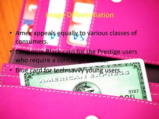 Brand Differentiation
Means of brand differentiation :-
• Image Differentiation
• Service Differentiation
• Channel Differentiation
 