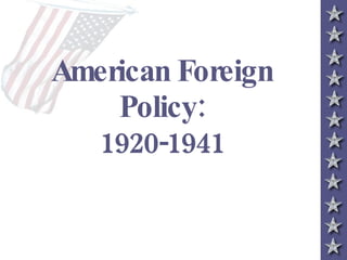 American Foreign Policy: 1920-1941 