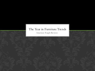 American Freight Reviews
The Year in Furniture Trends
 