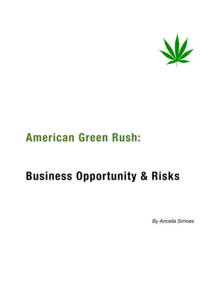 American Green Rush:
Business Opportunity & Risks
By Ancella Simoes
 