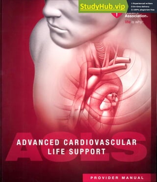 American
Heart
Association
ADVANCED CARDIOUASCULAR
LIFE SUPPORT
PROVIDER MANUAL
 