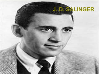 
J. D. SALINGER
 