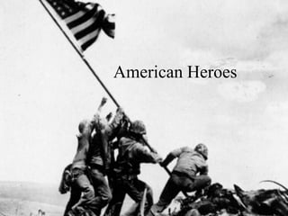American Heroes
 