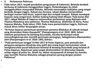 • 2. Perlawanan Patimura
• Pada tahun 1817, terjadi perubahan penguasaan di Indonesia. Belanda kembali
berkuasa di Indones...