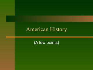 American History (A few points) 