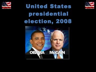 United States presidential election, 2008   ~ The influences of the Media ~ 