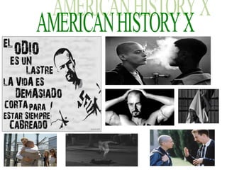 AMERICAN HISTORY X 