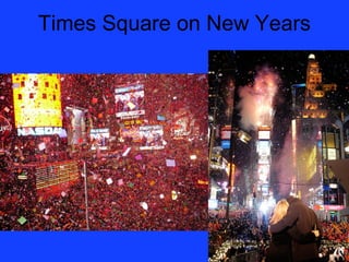 Times Square on New Years
 