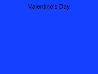 Valentine’s Day
 