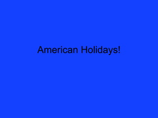 American Holidays!
 