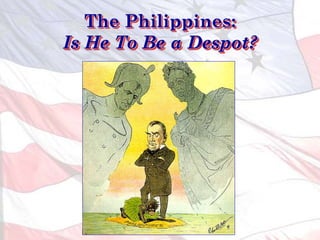The Philippines:
Is He To Be a Despot?
 