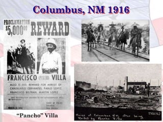 Columbus, NM 1916
“Pancho” Villa
 