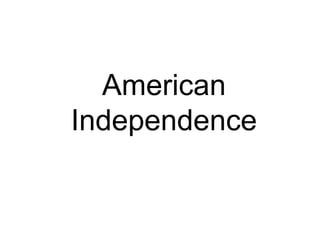 American
Independence
 