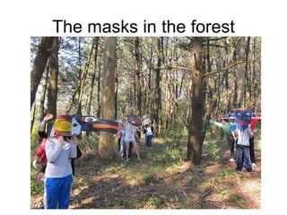 The masks in the forest 