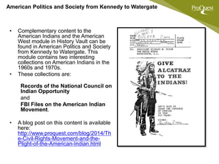 American Politics and Society from Kennedy to Watergate
• Complementary content to the
American Indians and the American
W...