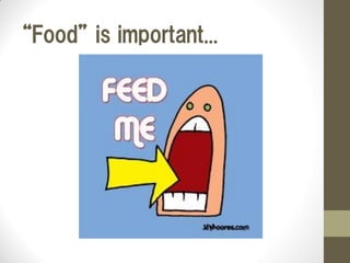 “Food” is important...
 
