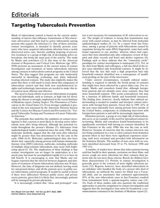 Editorials
Am J Respir Crit Care Med Vol 162. pp 2017–2022, 2000
Internet address: www.atsjournals.org
Targeting Tuberculosis Prevention
Much of tuberculosis control is based on the current under-
standing of factors that influence transmission of Mycobacte-
rium tuberculosis and that lead to active tuberculosis among
persons who acquire the infection (1). One of these activities,
contact investigation, is intended to identify persons (con-
tacts) who have acquired tuberculosis infection from a newly
discovered active case, thereby enabling targeting of preven-
tive treatment to a group at high risk of developing active tu-
berculosis, this being the main goal of the activity. The study
by Marks and coworkers (2) in this issue of the American
Journal of Respiratory and Critical Care Medicine (pp. 2033–
2038) presents an assessment of the current status of contact
investigation and treatment of latent tuberculosis infection
among contacts in tuberculosis control programs in the United
States. The data suggest that programs are only moderately
successful in identifying, evaluating, and, when indicated,
treating infected contacts. The study also implicitly makes the
point that there is still much to learn about this component of
tuberculosis control and that both new sociobehavioral in-
sights and technologic innovations are needed to make this in-
tervention most efficient and effective.
The need to focus efforts to prevent tuberculosis in popula-
tions and individuals, such as contacts, at high risk for devel-
oping the disease is strongly emphasized in the recent Institute
of Medicine report, Ending Neglect: The Elimination of Tuber-
culosis in the United States (3). Even stronger emphasis is pro-
vided in the new statement by the American Thoracic Society
and the Centers for Disease Control and Prevention (4), “Tar-
geted Tuberculin Testing and Treatment of Latent Tuberculo-
sis Infection.”
The principle that underlies the emphasis on contact inves-
tigation is that a person is most likely to develop active tuber-
culosis soon after being infected, although the potential ex-
tends throughout the person’s lifetime (5). Inferences from
epidemiological studies conducted since the early 1990s, using
molecular methods, suggest that the risk soon after infection
might be greater than was determined to be the case in the
early 1960s (6–8). Molecular epidemiological data also have
shown that, especially among persons with human immunode-
ficiency virus (HIV) infection, outbreaks, including outbreaks
of multiple drug-resistant tuberculosis, may occur with fright-
ening speed (9, 10). The implication of these findings is that
contact investigation can no longer be undertaken at a lei-
surely pace but must be accomplished rapidly if it is to have its
full benefit. It is encouraging to note that Marks and col-
leagues reported that the interval between diagnosis and initi-
ation of treatment of latent tuberculosis infection was 30 days.
However, the time of diagnosis was not defined, leaving room
for unreported delays, and all the patients were in public sec-
tor tuberculosis control programs. It would be useful to know
if there were differences between public sector and private
sector patients, given that it is likely that, increasingly, patients
will be managed by private physicians.
It is increasingly evident that “close and prolonged” con-
tact is not necessary for transmission of M. tuberculosis to oc-
cur. The weight of evidence is strong that transmission may
occur with casual contact, as may be inferred from molecular
epidemiological studies (8, 11). In a report from San Fran-
cisco, among a group of patients with tuberculosis caused by
organisms having the same DNA fingerprint, some had easily
found exposures to one another, whereas others had expo-
sures that were identified only after exhaustive review of hos-
pital and clinic records and hotel and shelter registries (8).
Findings such as these indicate that the “concentric circle”
paradigm for contact investigation is inadequate (12). Yet, in
the data from Marks and colleagues, a full one-third of the in-
dex cases identified only household contacts. It might be in-
ferred that the fact that such a high proportion had only
household contacts identified was a consequence of insuffi-
cient probing on the part of the interviewer.
Under current circumstances, in-depth cultural under-
standing is required to identify the broad group of contacts
that might have been infected by a given index case. For ex-
ample, Marks and coworkers found that, although foreign-
born patients did not identify more close contacts, they had
more household contacts. This seems contradictory but may
be a function of different family and household structures.
The finding does, however, clearly indicate that cultural un-
derstanding is needed to conduct and interpret contact inter-
views with foreign-born patients. Given that in 1999, 42% of
the new cases nationally were among persons born outside of
the United States, competence in conducting interviews with
foreign-born patients is and will be increasingly important.
Homeless persons, a group at very high risk of tuberculosis,
also serve as an example of the need for specialized contact in-
terviewing. Marks and coworkers found homelessness to be
significantly correlated with having no contacts identified. In
San Francisco in the early 1990s this was the case as well.
However, because of concerns that the contact interview was
not being conducted in a way to elicit contacts from homeless
persons when in fact there were significant exposures occur-
ring, staff were retrained and provided with information on
the homeless lifestyle. The number of new cases with no con-
tacts identified decreased from 25 to 5% between 1990 and
1997 (13).
A number of studies have shown that index patients having
acid-fast bacilli in their sputum, cavitation on chest films, and
severe cough are more infectious for their contacts than pa-
tients who do not meet these criteria. Rarely do children have
these characteristics (1). Priority in contact investigation is
generally given to the contacts of more highly infectious pa-
tients (12). Reports, however, have described tuberculosis in
an embalmer who handled the body of a person who died of
tuberculosis, an outbreak the source for which was a 9-year-
old child, and an assessment that estimated approximately
20% of the new tuberculosis cases in San Francisco resulted
from transmission from a sputum-negative source case (14–
16). Each of these studies calls into question the traditional
approaches to priority assignment in contact investigation and
suggests that the investigative base must be broadened, a rec-
ommendation contained in the Institute of Medicine report (3).
 
