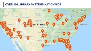 OVER 150 LIBRARY SYSTEMS NATIONWIDE
11
 