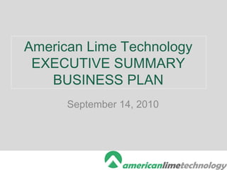 American Lime Technology EXECUTIVE SUMMARY BUSINESS PLAN ,[object Object]