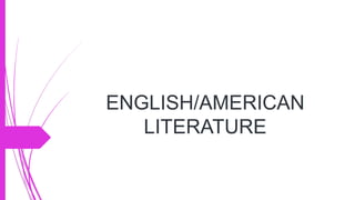 ENGLISH/AMERICAN
LITERATURE
 
