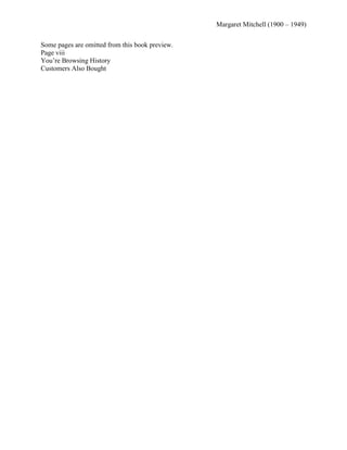 Margaret Mitchell (1900 – 1949)
Some pages are omitted from this book preview.
Page viii
You’re Browsing History
Customers Also Bought

 