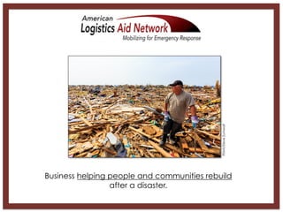 Business helping people and communities rebuild
after a disaster.
FEMA/SteveZumwalt
 