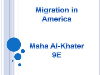 Migration in America Maha Al-Khater 9E 