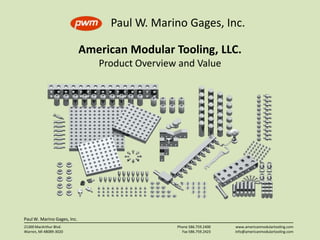 Paul W. Marino Gages, Inc. American Modular Tooling, LLC. Product Overview and Value 