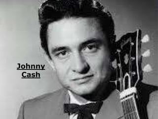 Johnny 
Cash 
 
