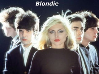 Blondie 
 