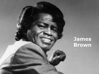 James 
Brown 
 