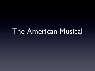 The American Musical 