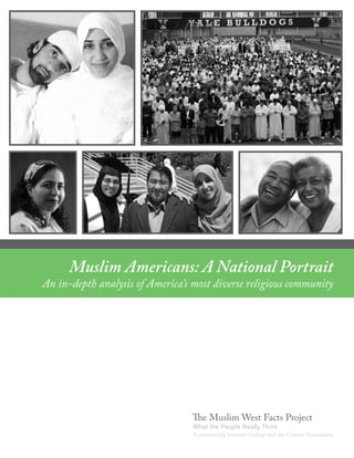 Muslim Americans: A National Portrait
An in-depth analysis of America’s most diverse religious community




                                                  ®
 