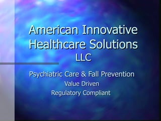 American Innovative Healthcare Solutions  LLC Psychiatric Care Service Expansion Proposal 