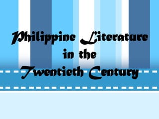 Philippine Literature
        in the
 Twentieth Century
 