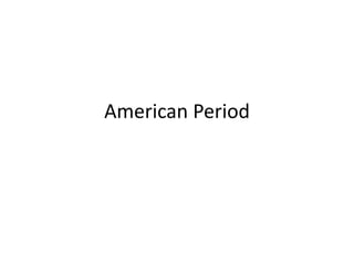 American Period
 